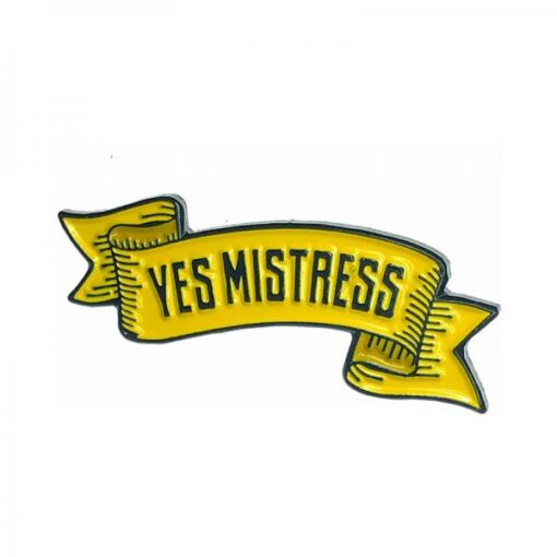 Geeky & Kinky Yes Mistress Pin