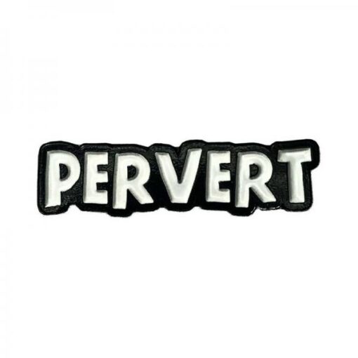Geeky & Kinky Pervert Pin