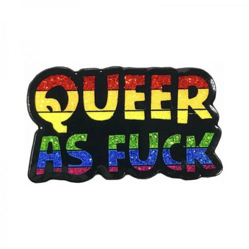 Geeky & Kinky Queer As Fuck Pin