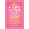 Come As You Are Workbook