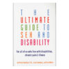 Ultimate Guide to Sex & Disability