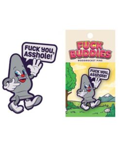 Fuck you, Asshole Fuck Buddies Pin