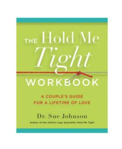 The Hold Me Tight Workbook: A Couple's Guide For A Lifetime Of Love