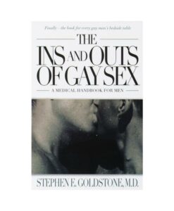 The Ins And Outs Of Gay Sex: A Medical Handbook For Men