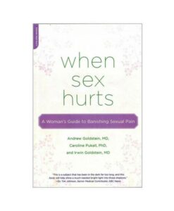 When Sex Hurts: A Woman's Guide To Banishing Sexual Pain