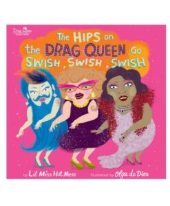The Hips On The Drag Queen Go Swish, Swish, Swish