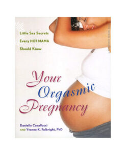 Your Orgasmic Pregnancy