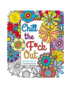 Chill The Fuck Out Coloring Book