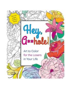 Hey, A**hole Coloring Book