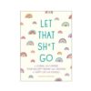 Let That Sh*t Go Journal