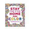 Stay The F*ck Home And Color Coloring Book
