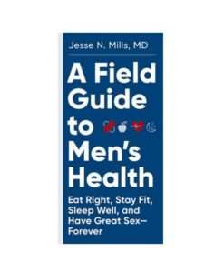 A Field Guide To Men's Health