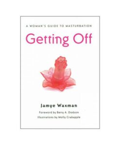 Getting Off: A Woman's Guide To Masturbation