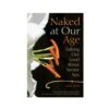Naked At Our Age: Talking Out Loud About Senior Sex