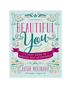 Beautiful You: A Daily Guide To Radical Self-acceptance, 2nd Edition