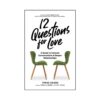 12 Questions For Love