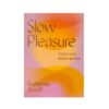 Slow Pleasure: Explore Your Pleasure Spectrum