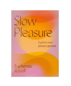 Slow Pleasure: Explore Your Pleasure Spectrum