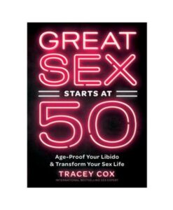 Great Sex Starts At 50: Age-proof Your Libido & Transform Your Sex Life