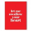 Swallow Your Heart Naughty Greeting Card