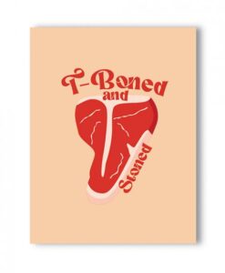 T-boned And Stoned Naughty Greeting Card
