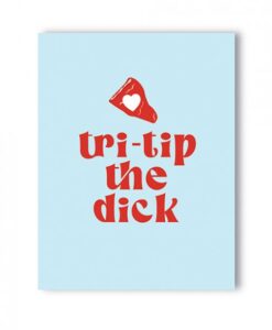 Tri-tip The Dick Naughty Greeting Card