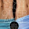 Blow Each Other Away Guide To Oral Sex