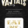 Gold Foil Tattoo Eat Me